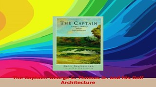 The Captain George C Thomas Jr and His Golf  Architecture PDF