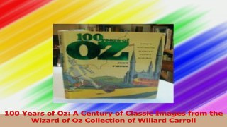 Read  100 Years of Oz A Century of Classic Images from the Wizard of Oz Collection of Willard Ebook Online