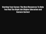 [PDF] Starting Your Career: The Best Resources To Help You Find The Right Job (Higher Education