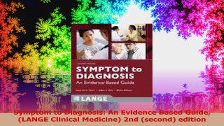 Symptom to Diagnosis An Evidence Based Guide LANGE Clinical Medicine 2nd second Read Online