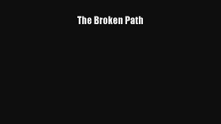 The Broken Path [Read] Full Ebook