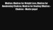 Mudras: Mudras for Weight Loss Mudras for Awakening Chakras Mudras for Healing (Mudras - Chakras