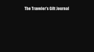 The Traveler's Gift Journal [Read] Full Ebook