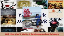 PDF Download  Old Men Cant Wait A Septuagenarian Odyssey Download Full Ebook