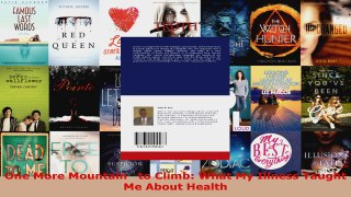 Read  One More Mountain   to Climb What My Illness Taught Me About Health EBooks Online