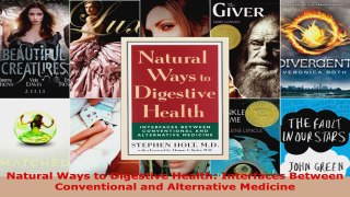 Read  Natural Ways to Digestive Health Interfaces Between Conventional and Alternative Medicine Ebook Free