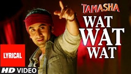 Wat Wat Wat |  Lyrics With Full Song | Tamasha  Ranbir Kapoor, Deepika Padukone | 2015