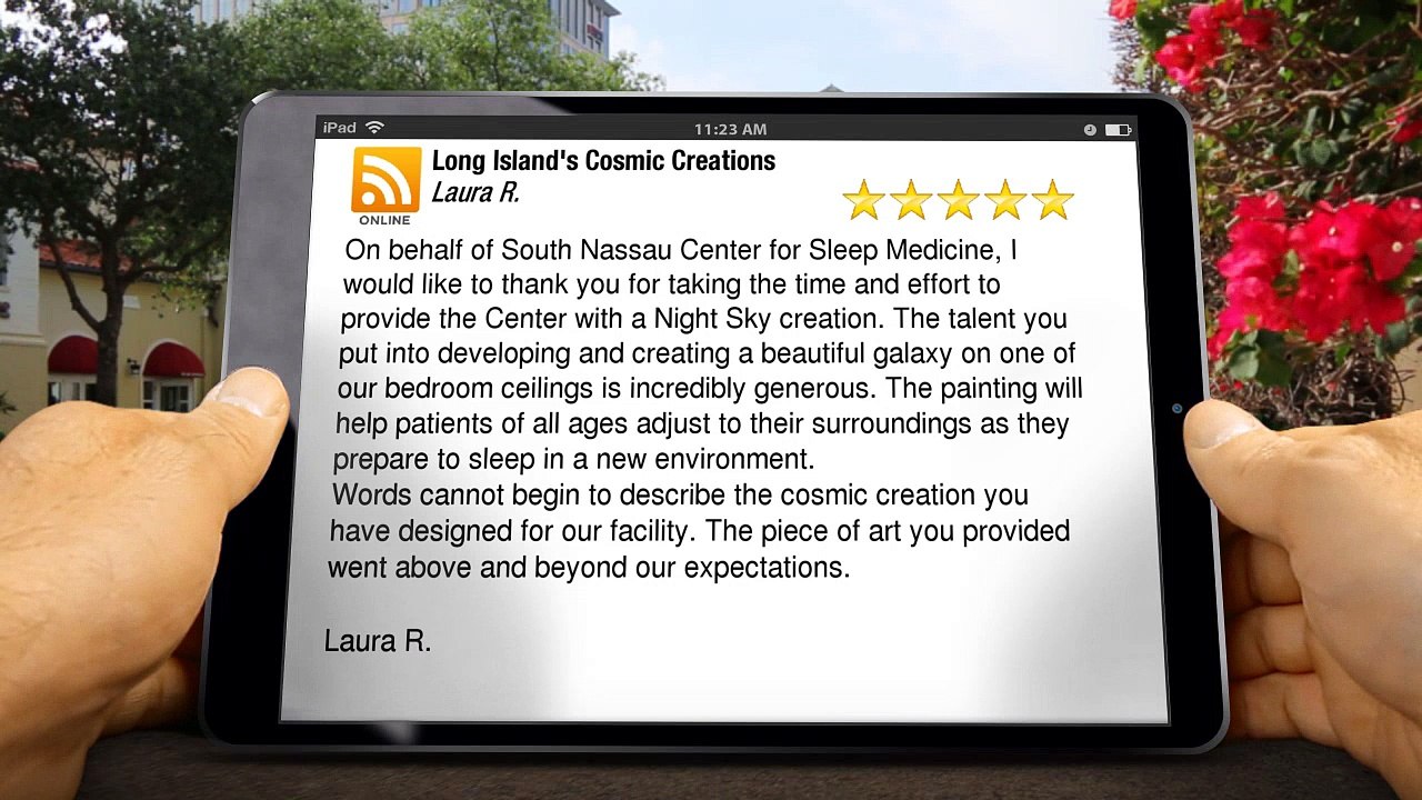 Long Island's Cosmic Creations Bay Shore         Amazing         Five Star Review by Laura R.