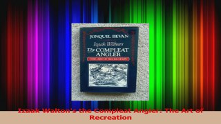 Izaak Waltons the Compleat Angler The Art of Recreation Read Online