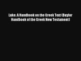 [Read] Luke: A Handbook on the Greek Text (Baylor Handbook of the Greek New Testament) Full
