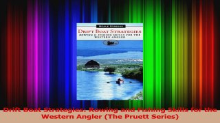 Drift Boat Strategies Rowing and Fishing Skills for the Western Angler The Pruett PDF