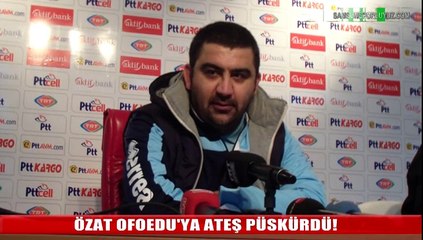 ÜMİT ÖZAT OFOEDU'YA ATEŞ PÜSKÜRDÜ