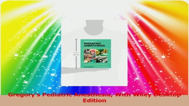 Gregorys Pediatric Anesthesia With Wiley Desktop Edition Download