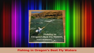 Fishing in Oregons Best Fly Waters Download