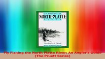 Fly Fishing the North Platte River An Anglers Guide The Pruett Series PDF