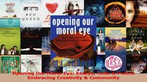 Download  Opening Our Moral Eye Essays Talks  Poems Embracing Creativity  Community PDF Free