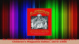 Read  St Nicholas and Mary Mapes Dodge The Legacy of a Childrens Magazine Editor 18731905 EBooks Online