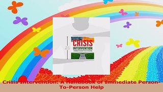 Crisis Intervention A Handbook of Immediate PersonToPerson Help Read Online