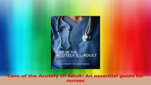 Care of the Acutely Ill Adult An essential guide for nurses PDF