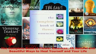 Read  The Complete Book of Flower Essences 48 Natural and Beautiful Ways to Heal Yourself and EBooks Online