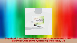 Physical Examination and Health Assessment and Elsevier Adaptive Quizzing Package 7e Read Online