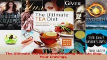 Read  The Ultimate Tea Diet How Drinking Tea Can Stop Your Cravings Ebook Free