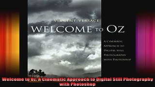 Welcome to Oz A Cinematic Approach to Digital Still Photography with Photoshop