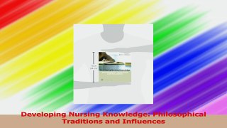 Developing Nursing Knowledge Philosophical Traditions and Influences Download