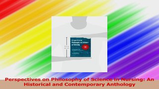 Perspectives on Philosophy of Science in Nursing An Historical and Contemporary Anthology Download