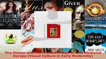 Read  The Viewer and the Printed Image in Late Medieval Europe Visual Culture in Early EBooks Online