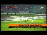 UEFA ndëshkon Kukësin: Humbje dhe gjobë 70 mijë euro - Top Channel Albania - News - Lajme