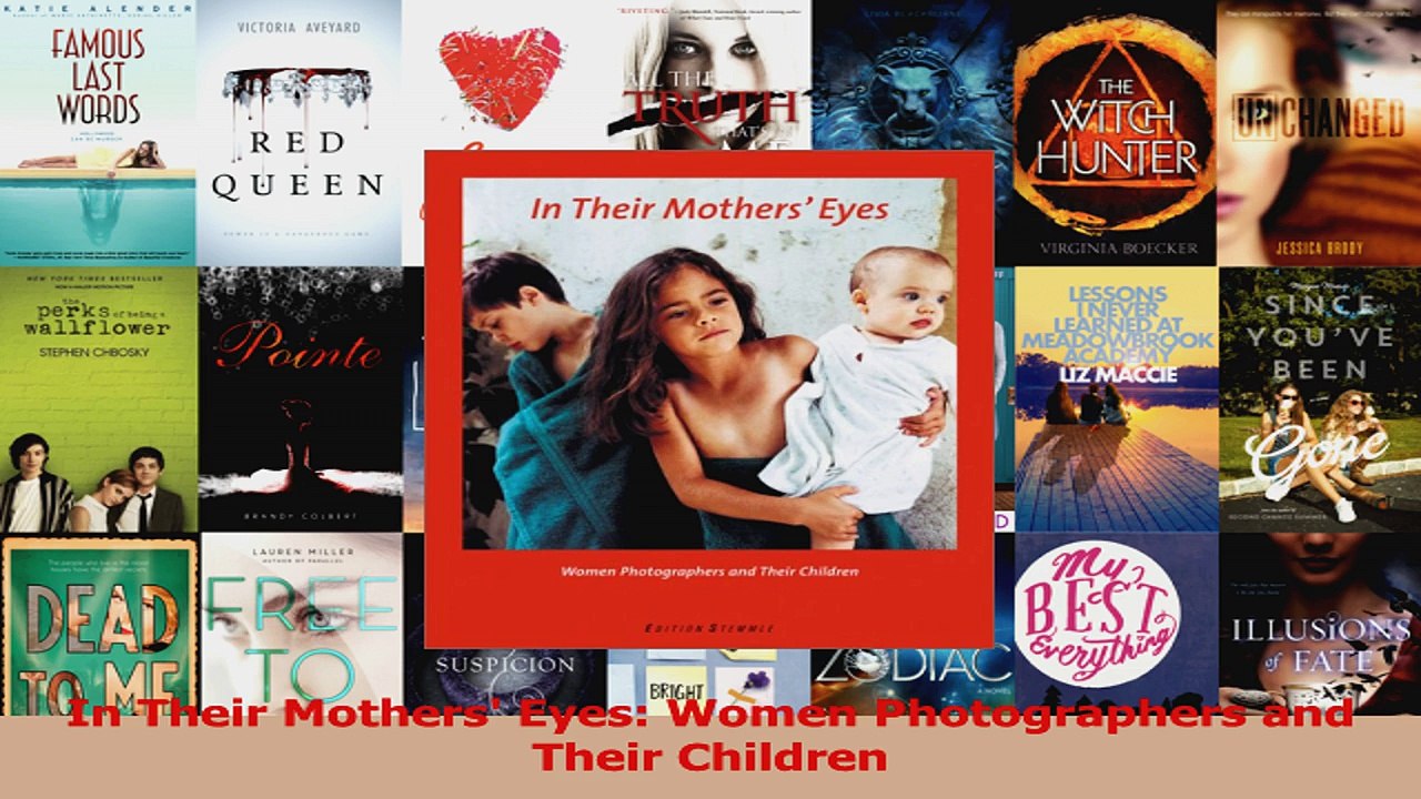 Read  In Their Mothers Eyes Women Photographers and Their Children PDF Online
