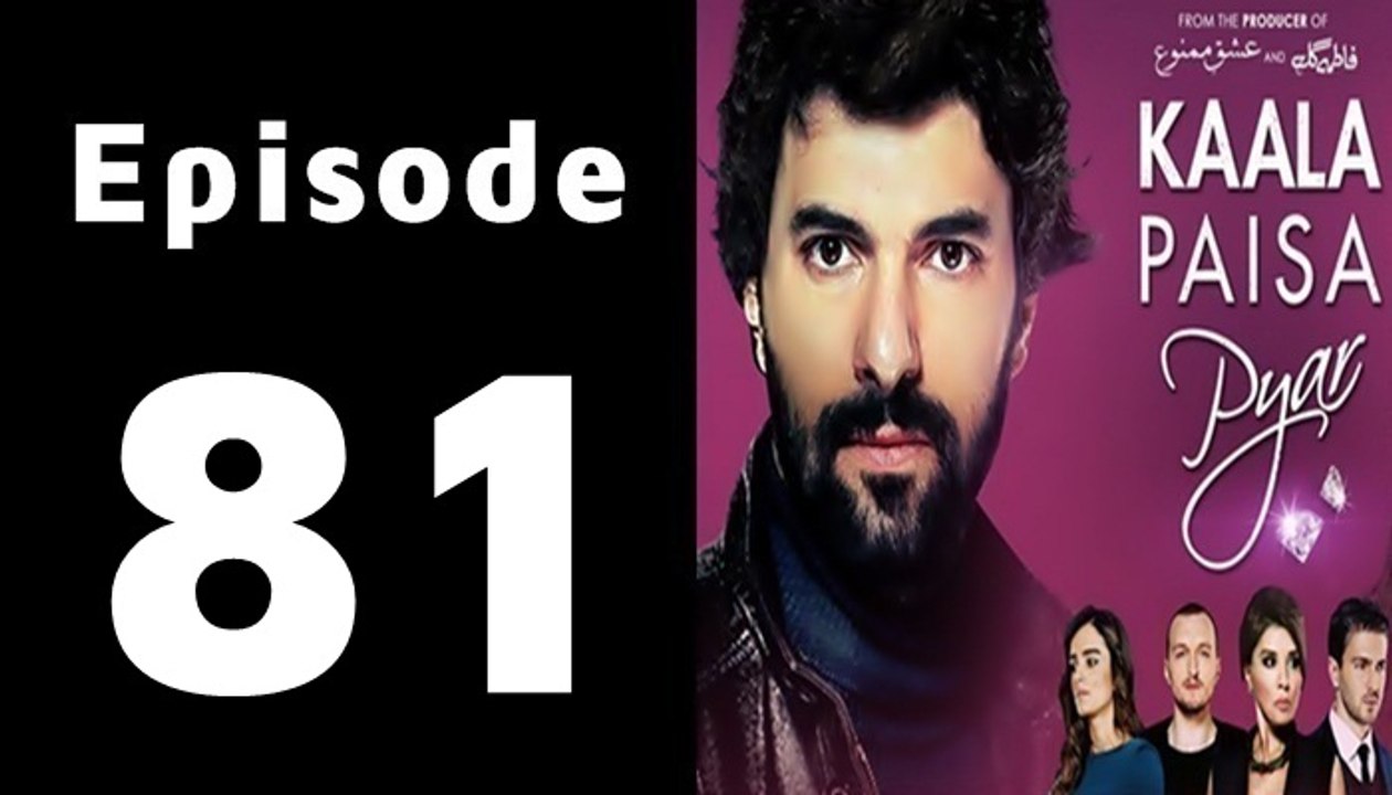 Kaala Paisa Pyar Episode 81 Full on Urdu1