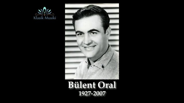 Bülent Oral Bir gönül vardı bende henüz aşkı tatmamış