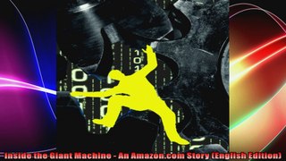 Inside the Giant Machine  An Amazoncom Story English Edition