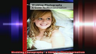 Wedding Photography  a Guide to Photojournalism