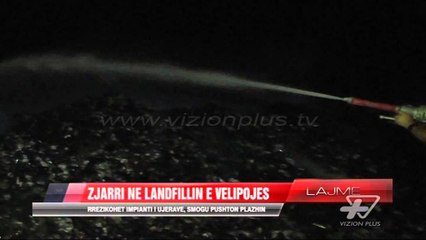 Zjarr në landfillin e Velipojës - News, Lajme - Vizion Plus