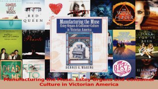 Read  Manufacturing the Muse Estey Organs and Consumer Culture in Victorian America Ebook Online