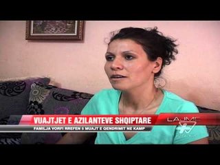 Familja Vorfi rrëfen 5 muajt e qëndrimit në kamp - News, Lajme - Vizion Plus