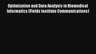 Optimization and Data Analysis in Biomedical Informatics (Fields Institute Communications)