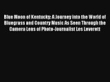 Download Blue Moon of Kentucky: A Journey into the World of Bluegrass and Country Music As