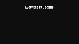 Read Eyewitness Decade# Ebook Online