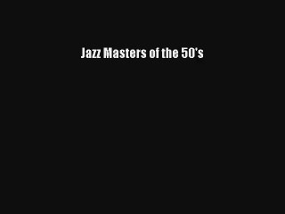 [PDF Download] Jazz Masters of the 50's [Read] Online