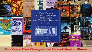 Ten Years That Changed the Face of Mental Illness PDF