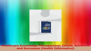 Healthcare Knowledge Management Issues Advances and Successes Health Informatics Download