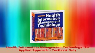 Health Information Management Technology An Applied Approach  Textbook Only Read Online