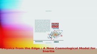 Physics from the Edge  A New Cosmological Model for Inertia Read Online