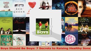 Read  Boys Should Be Boys 7 Secrets to Raising Healthy Sons PDF Online