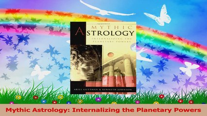 Download Video: Mythic Astrology Internalizing the Planetary Powers PDF