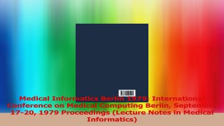 Medical Informatics Berlin 1979 International Conference on Medical Computing Berlin Read Online